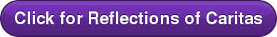 Click for Reflections of Caritas
