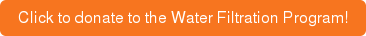 Click to donate to the Water Filtration Program!